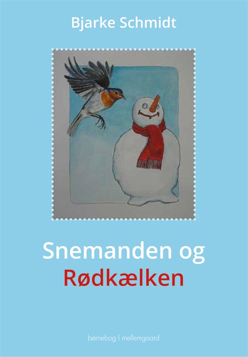 Cover for Bjarke Schmidt · Snemanden og Rødkælken (Bound Book) [1st edition] (2020)