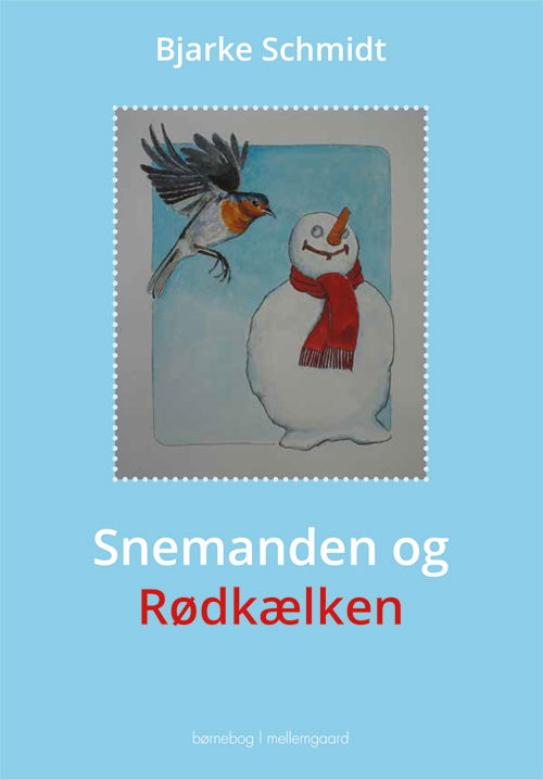 Cover for Bjarke Schmidt · Snemanden og Rødkælken (Bound Book) [1.º edición] (2020)