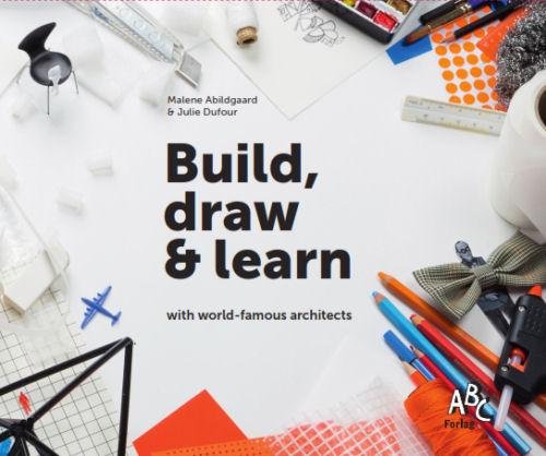 Build, draw and learn with world-famous architects - Julie Dufour Malene Abildgaard - Books - ABC FORLAG - 9788779162853 - November 3, 2014