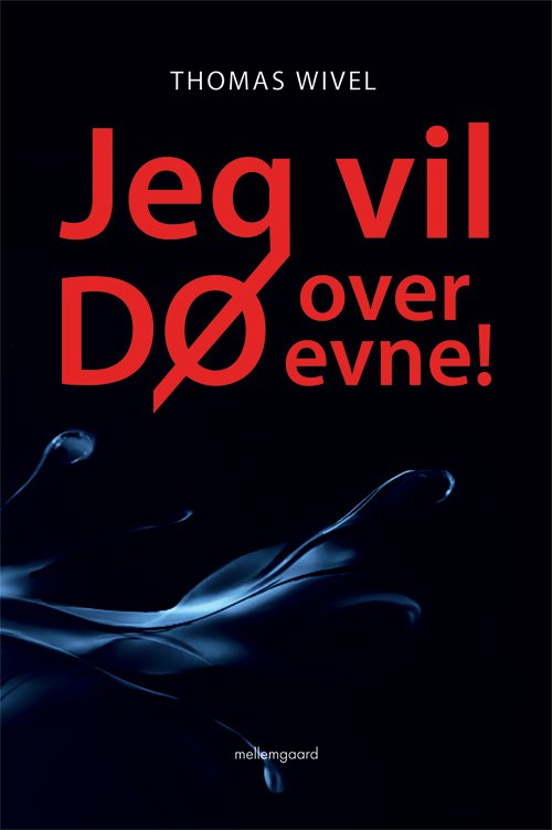Cover for Thomas Wivel · Jeg vil dø over evne! (Sewn Spine Book) [1.º edición] (2013)
