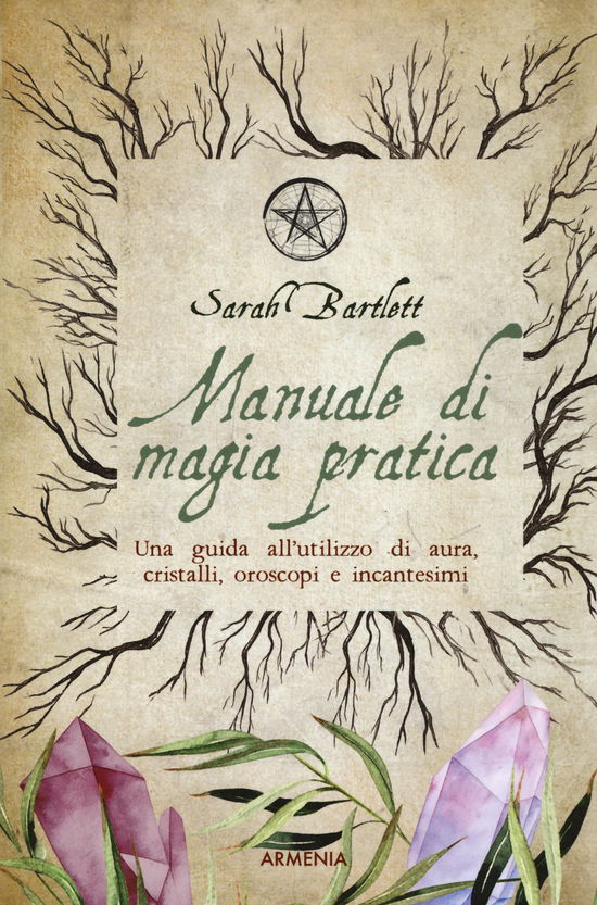 Cover for Sarah Bartlett · Manuale Di Magia Pratica. Una Guida All'utilizzo Di Aura, Cristalli, Oroscopi E Incantesimi (Bok)