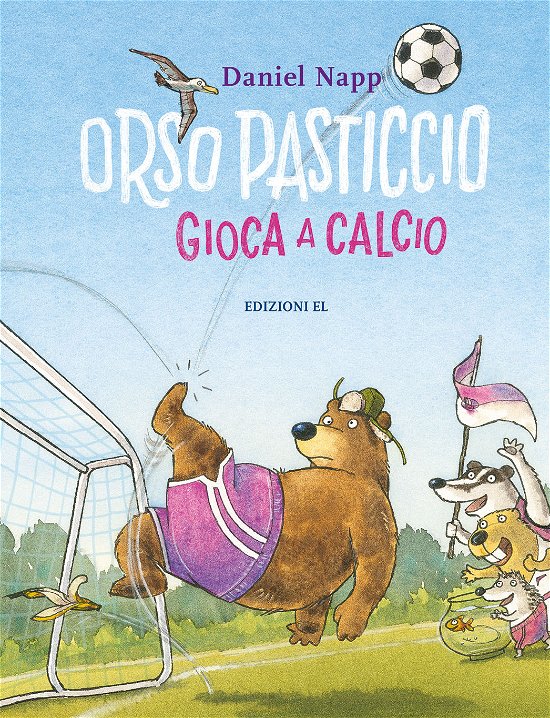 Orso Pasticcio Gioca A Calcio. Ediz. A Colori - Daniel Napp - Bøger -  - 9788847737853 - 