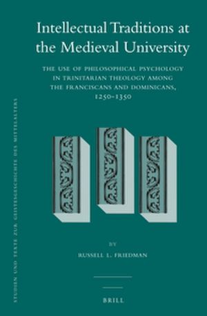 Cover for Russell Friedman · Intellectual Traditions at the Medieval University (2 Vol. Set): the Use of Philosophical Psychology in Trinitarian Theology Among the Franciscans and ... Texte Zur Geistesgeschichte Des Mittelalters) (Hardcover Book) (2012)