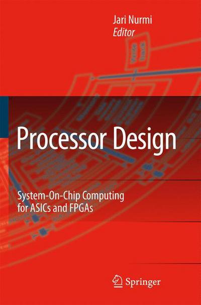 Cover for Jari Nurmi · Processor Design: System-On-Chip Computing for ASICs and FPGAs (Paperback Book) [Softcover reprint of hardcover 1st ed. 2007 edition] (2010)