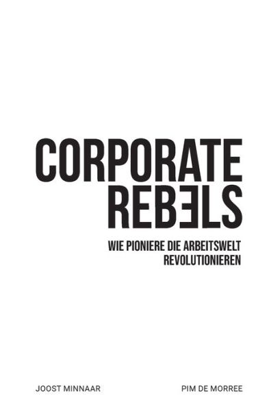 Corporate Rebels - Joost Minnaar - Books - Corporate Rebels Nederland B.V. - 9789083004853 - June 19, 2020