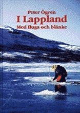 Cover for Peter Ögren · I Lappland : Med fluga och blänke (Bound Book) (1997)