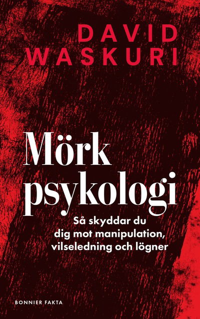 Cover for David Waskuri · Mörk psykologi : så skyddar du dig mot manipulation, vilseledning &amp; lögner (Hardcover Book) (2024)