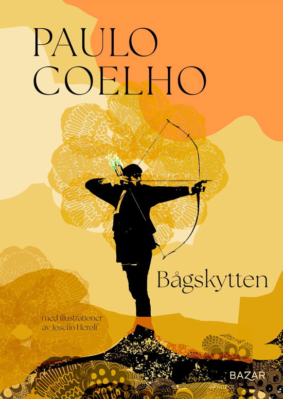 Bågskytten - Paulo Coelho - Livres - Bazar Förlag - 9789180066853 - 29 avril 2024