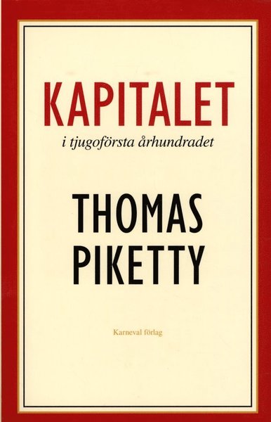 Kapitalet i tjugoförsta århundradet - Thomas Piketty - Bøker - Karneval förlag - 9789187207853 - 24. mai 2017