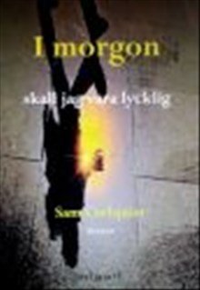 Cover for Sam Carlquist · I morgon skall jag vara lycklig (Book) (2016)