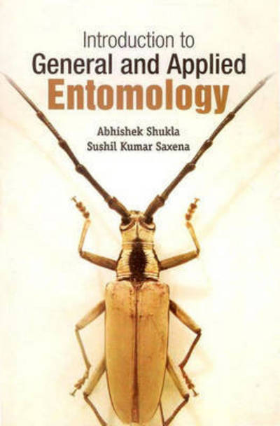 Cover for Shukla, Abhishek &amp; Saxena Sushil Kumar · Introduction to General and Applied Entomology (Hardcover Book) (2012)