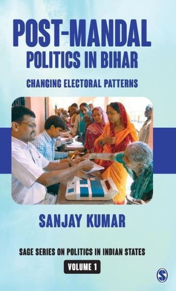 Cover for Sanjay Kumar · Post-Mandal Politics in Bihar: Changing Electoral Patterns - SAGE Series on Politics in Indian States (Hardcover Book) (2018)