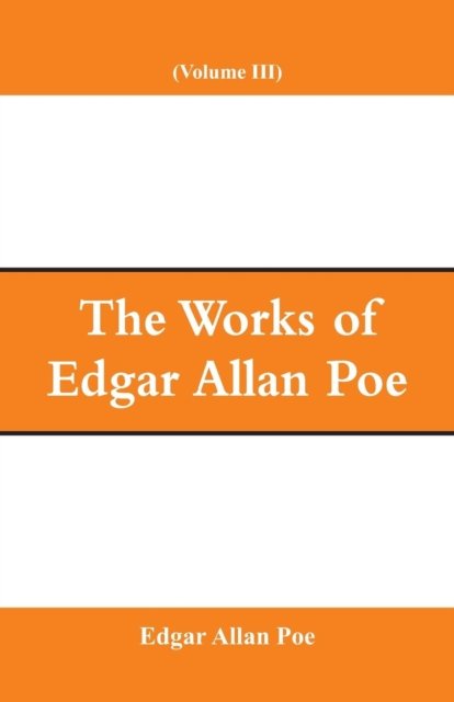 Cover for Edgar Allan Poe · The Works of Edgar Allan Poe (Volume III) (Paperback Bog) (2018)