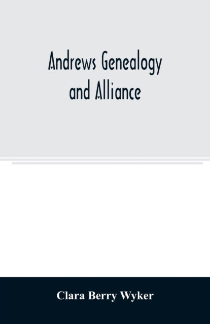 Cover for Clara Berry Wyker · Andrews genealogy and alliance (Paperback Book) (2020)