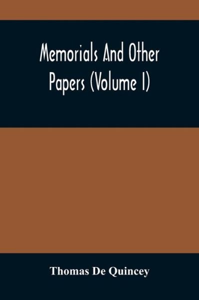 Cover for Thomas De Quincey · Memorials And Other Papers (Volume I) (Paperback Book) (2021)