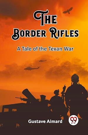 Cover for Gustave Aimard · The Border RiflesA Tale of the Texan War (Edition2023) (Paperback Book) (2024)