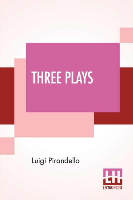 Three Plays - Luigi Pirandello - Bücher - Lector House - 9789390058853 - 4. September 2020