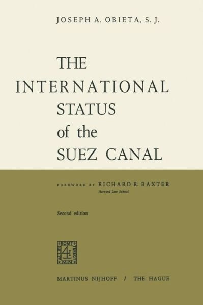 The International Status of the Suez Canal - Joseph A. Obieta - Books - Springer - 9789401503853 - 1970