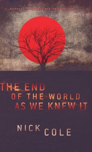 Cover for Nick Cole · The End of the World as We Knew It (Gebundenes Buch) (2016)