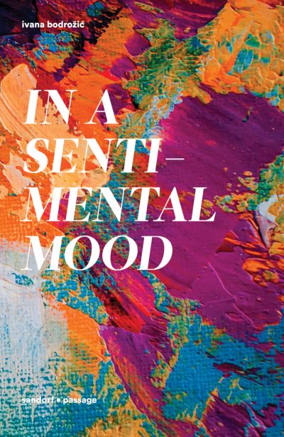 Cover for Ivana Bodrozic · In a Sentimental Mood (Hardcover Book) (2021)