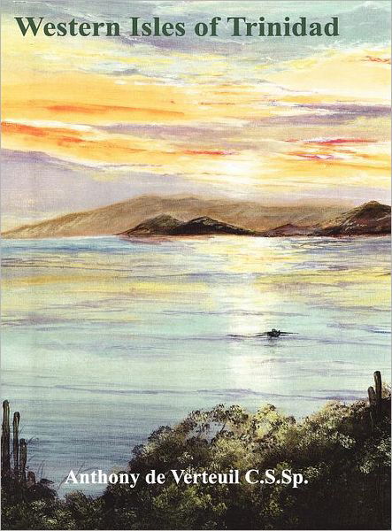 Cover for Anthony De Verteuil · Western Isles of Trinidad (Hardcover Book) (2011)
