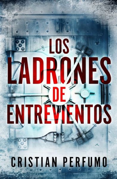 Cover for Cristian Perfumo · Los ladrones de Entrevientos (Paperback Book) (2020)