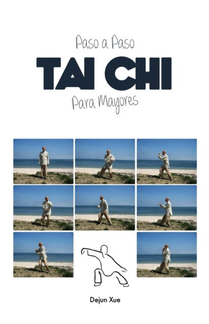 Cover for Dejun Xue · Tai Chi Para Mayores, Paso a Paso (Paperback Book) (2018)