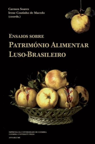 Ensaios Sobre Patrim nio Alimentar Luso-Brasileiro - Carmen Soares - Książki - Imprensa Da Universidade de Coimbra - 9789892608853 - 28 października 2014