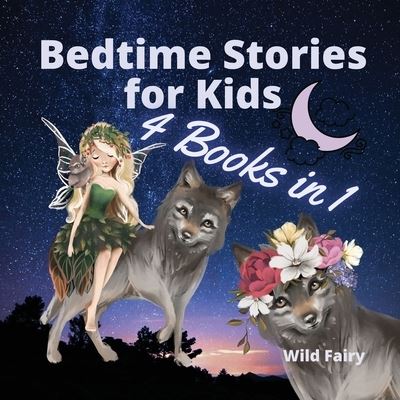 Cover for Wild Fairy · Bedtime Stories for Kids - 4 Books in 1 (Paperback Book) (2021)