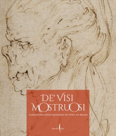 Cover for De’ visi mostruosi: Caricatures from Leonardo da Vinci to Bacon (Hardcover Book) (2023)