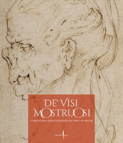 De’ visi mostruosi: Caricatures from Leonardo da Vinci to Bacon -  - Książki - Marsilio - 9791254630853 - 6 lipca 2023