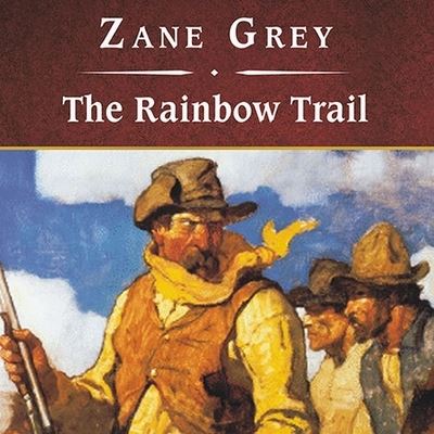 Cover for Zane Grey · The Rainbow Trail, with eBook Lib/E (CD) (2009)