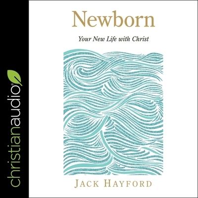 Newborn - Jack Hayford - Muzyka - Christianaudio - 9798200540853 - 1 lipca 2019