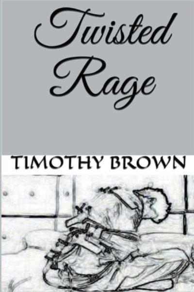 Cover for Timothy Brown · Twisted Rage (Paperback Book) (2021)