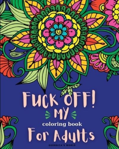 Fuck Off! My Coloring Book for Adults: Relaxation and Stress Relieving Coloring Pages for Women and Men - Yunaizar88 - Książki - Blurb - 9798211935853 - 23 sierpnia 2024