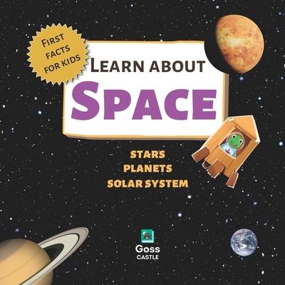 Cover for Goss Castle · Learn About Space - Stars, Planets, Solar System - First Facts for Kids - First Facts for Kids! the 'Learn About' (Paperback Book) (2022)