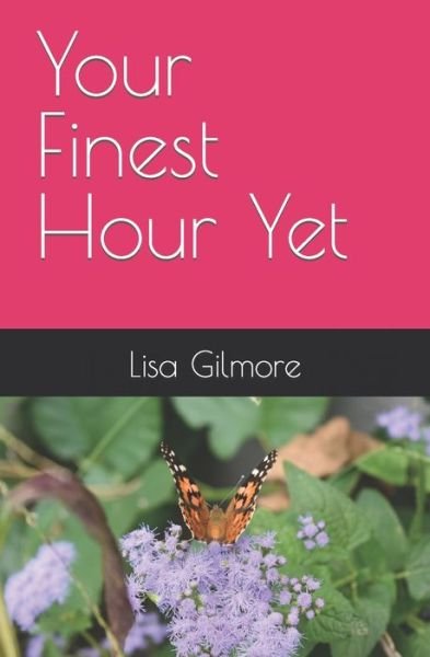 Cover for Lisa a Gilmore · Your Finest Hour Yet (Paperback Book) (2021)
