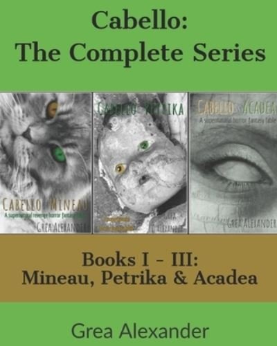 Cover for Grea Alexander · Cabello: The Complete Series: Mineau, Petrika &amp; Acadea - Cabello (Taschenbuch) (2021)