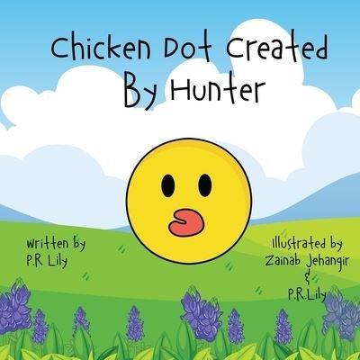 Cover for P R Lily · Chicken Dot created by Hunter - Chicken Dot (Paperback Book) (2021)