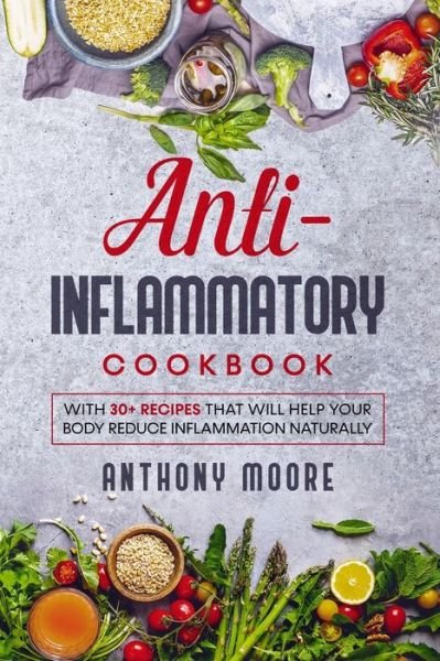 Cover for Anthony Moore · Anti-Inflammatory: Best anti-inflammatory recipes (Paperback Book) (2021)