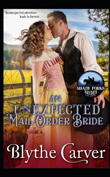 Cover for Blythe Carver · An Unexpected Mail Order Bride - Shady Forks Brides (Paperback Book) (2021)