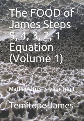Cover for Temitope James · The FOOD of James Steps 5, 4, 3, 2, 1 Equation (Volume 1) (Pocketbok) (2020)