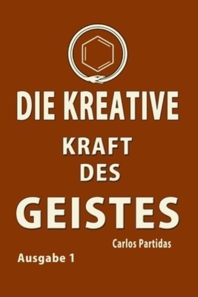 Cover for Carlos L Partidas · Die Kreative Kraft Des Geistes (Pocketbok) (2020)