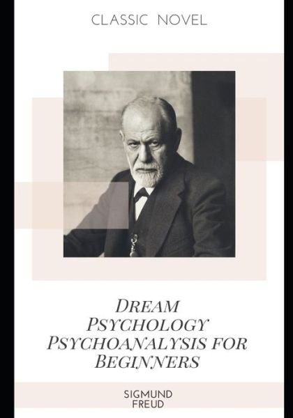 Cover for Sigmund Freud · Dream Psychology Psychoanalysis for Beginners (Paperback Book) (2020)