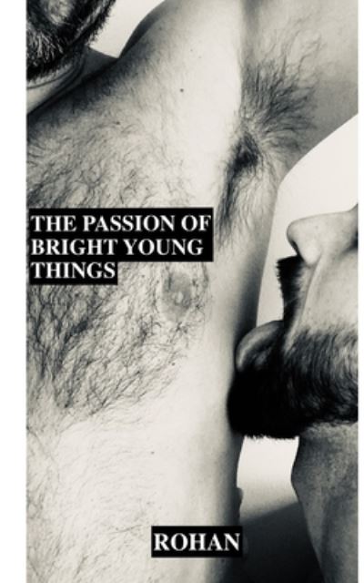 Cover for Rohan S · The Passion of Bright Young Things (Paperback Book) (2020)