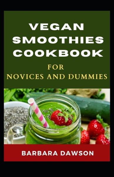 Cover for Barbara Dawson · Vegan Smoothies Cookbook For Novices and Dummies (Paperback Book) (2020)