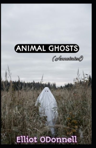 Cover for Elliott O'Donnell · Animal Ghosts (Annotated) (Paperback Book) (2021)