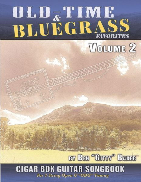 Cover for Ben &quot;Gitty&quot; Baker · Old-Time &amp; Bluegrass Favorites Cigar Box Guitar Songbook - Volume 2 (Taschenbuch) (2020)