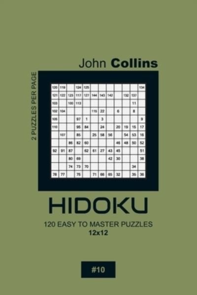 Cover for John Collins · Hidoku - 120 Easy To Master Puzzles 12x12 - 10 (Paperback Book) (2020)