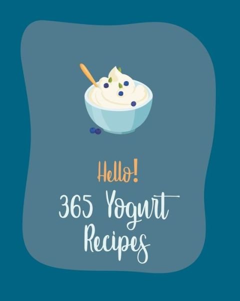 Cover for MS Ingredient · Hello! 365 Yogurt Recipes (Paperback Bog) (2020)